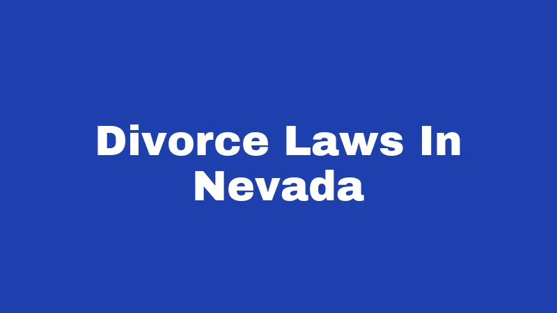 Divorce Laws in Nevada (2026): Faster Than You Think 123 Divorce Laws In Nevada