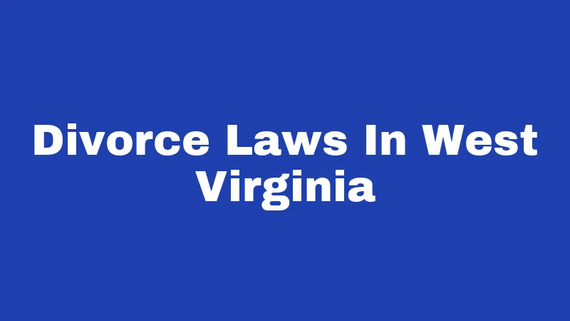 Divorce Laws In West Virginia