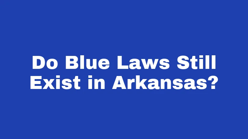 Do Blue Laws Still Exist in Arkansas?
