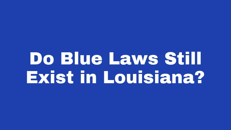 Do Blue Laws Still Exist in Louisiana?