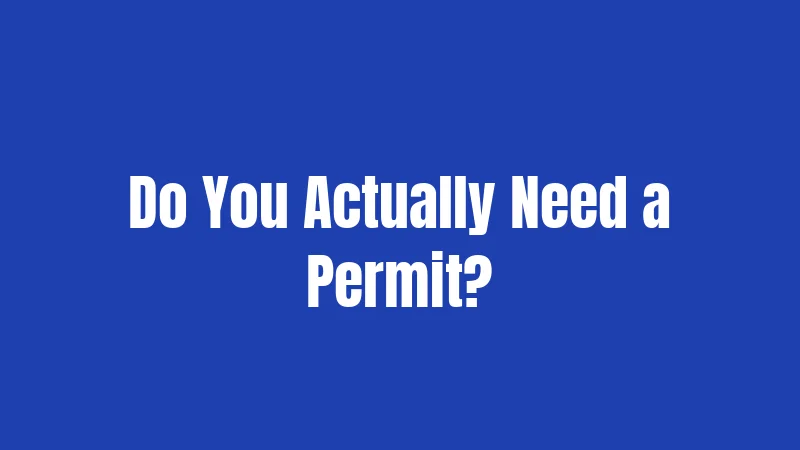 Do You Actually Need a Permit?
