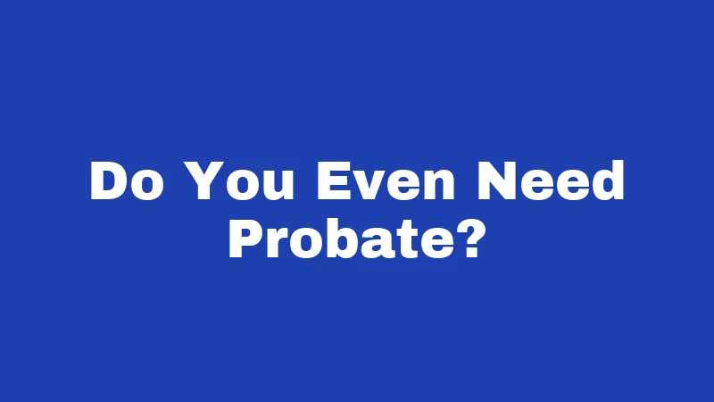 Probate Laws in Oklahoma (2026): Your Family's Money Is at Stake 1 Do You Even Need Probate?