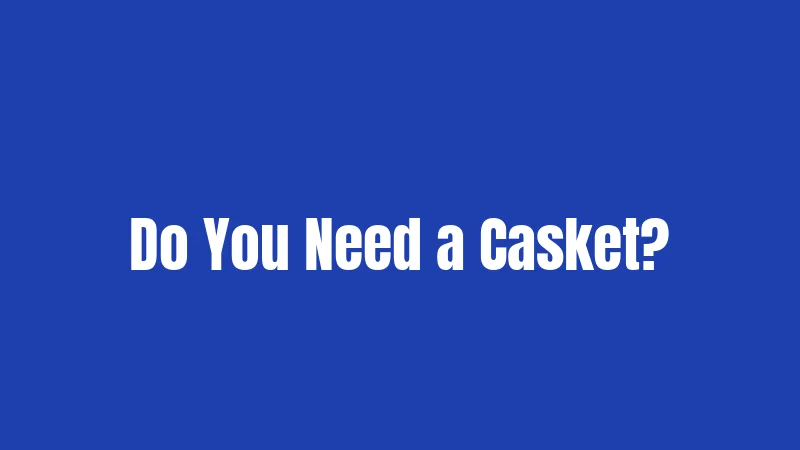 Burial Laws in Tennessee (2026): Surprises Most Families Miss 2 Do You Need a Casket?