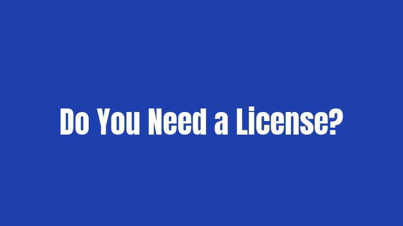 Do You Need a License?