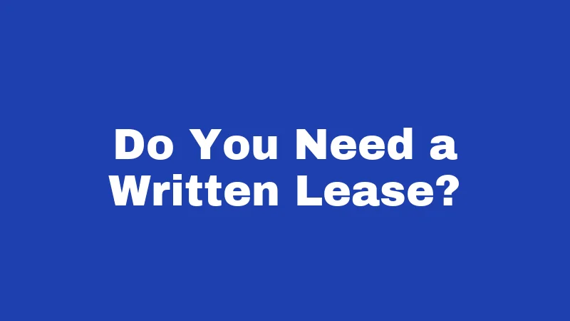 Do You Need a Written Lease?