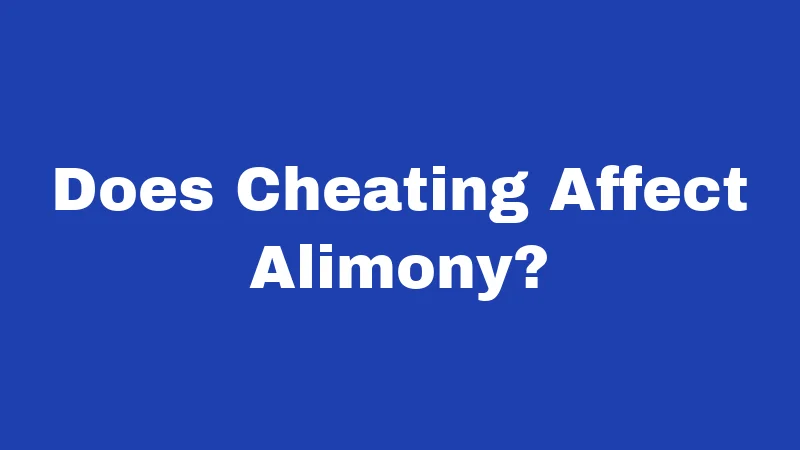 Does Cheating Affect Alimony?