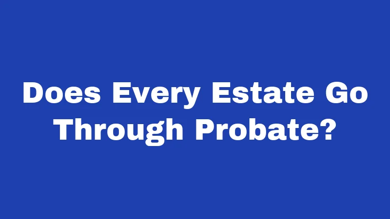 Probate Laws in New Mexico (2026): Your Family's Survival Guide 1 Does Every Estate Go Through Probate?
