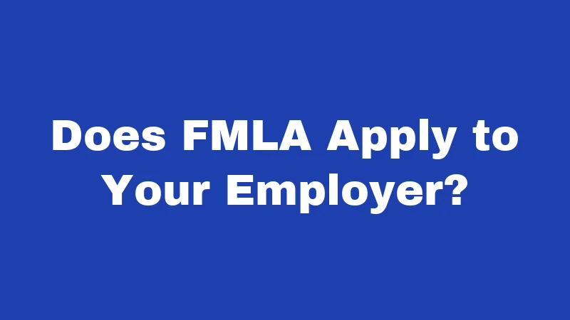 Does FMLA Apply to Your Employer?