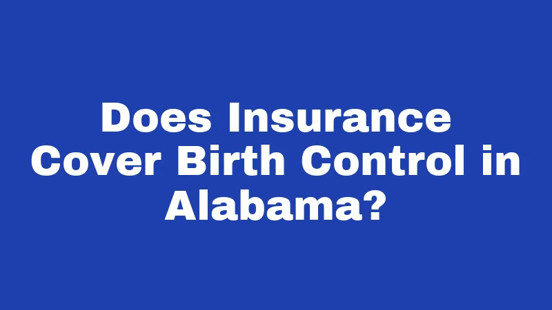 Does Insurance Cover Birth Control in Alabama?
