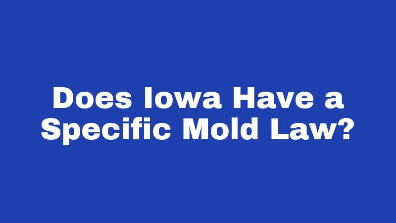 Does Iowa Have a Specific Mold Law?