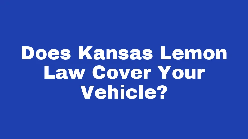 Does Kansas Lemon Law Cover Your Vehicle?