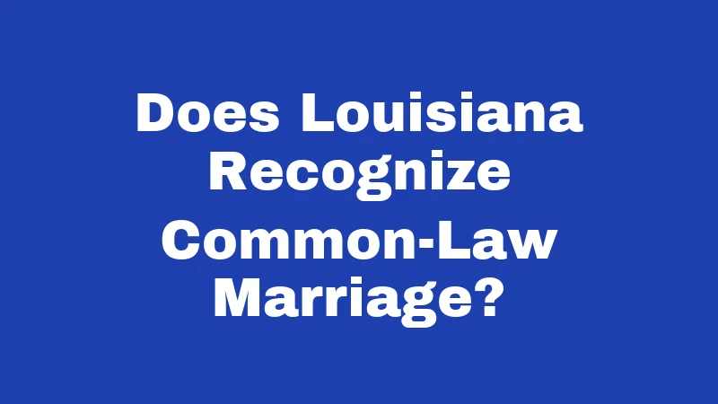 Does Louisiana Recognize Common-Law Marriage?