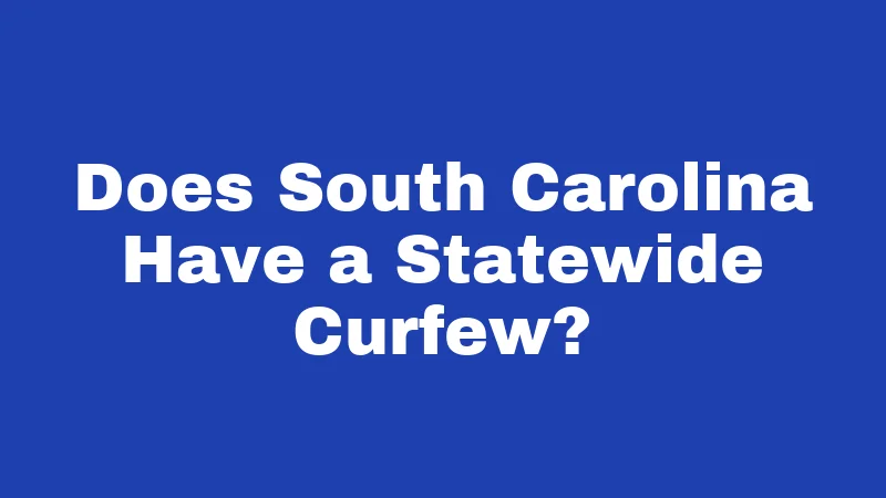 Does South Carolina Have a Statewide Curfew?