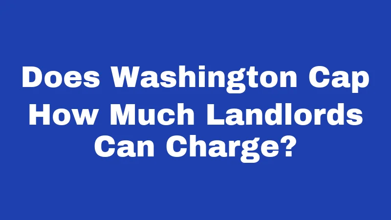 Does Washington Cap How Much Landlords Can Charge?