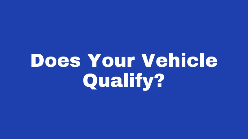 Does Your Vehicle Qualify?