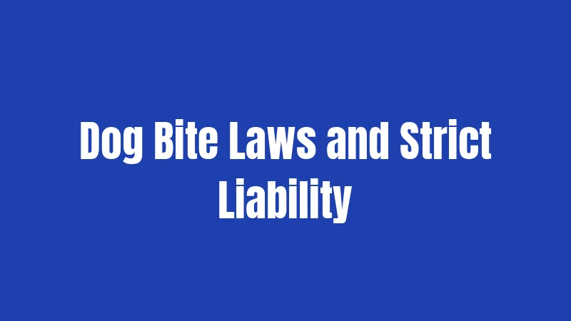 Dog Bite Laws and Strict Liability
