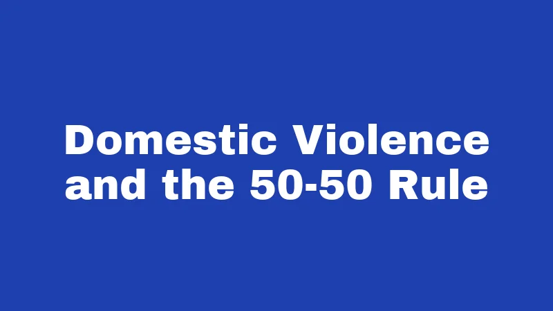 Custody Laws in Mississippi (2026): A Major Change Is Here 3 Domestic Violence and the 50-50 Rule