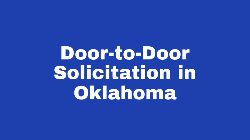 Solicitation Laws in Oklahoma (2026): Rules Every Resident Should Know 1 Door-to-Door Solicitation in Oklahoma