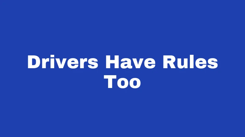 Drivers Have Rules Too