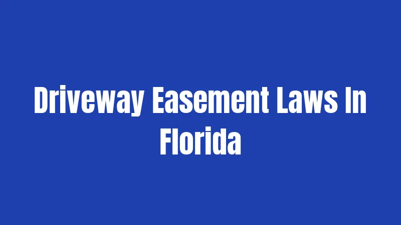Driveway Easement Laws In Florida