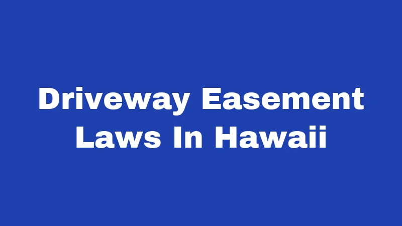 Driveway Easement Laws In Hawaii