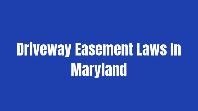 Driveway Easement Laws In Maryland