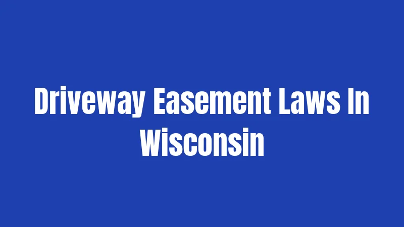 Driveway Easement Laws In Wisconsin