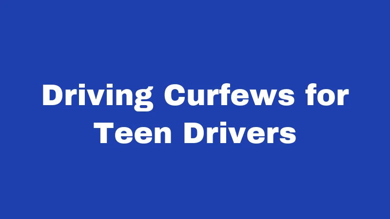 Driving Curfews for Teen Drivers