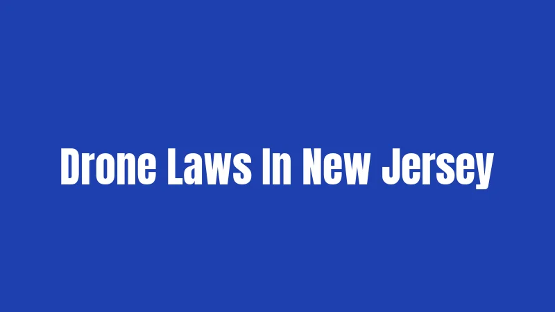Drone Laws In New Jersey