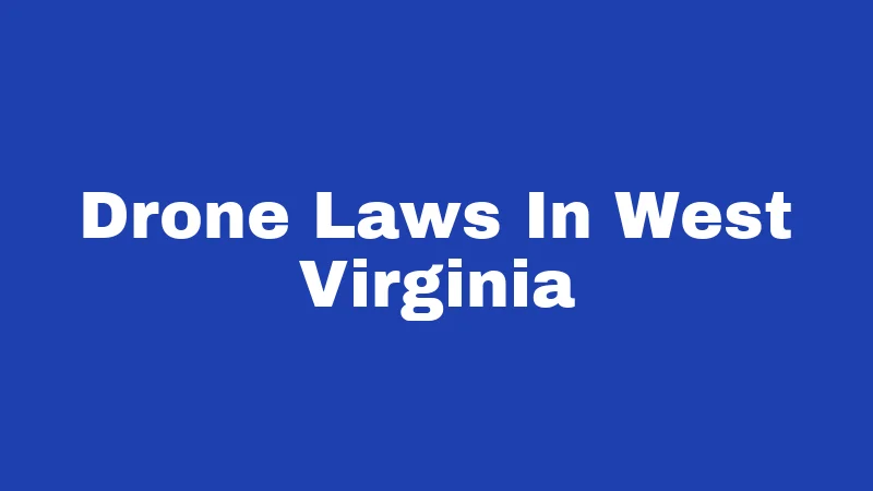 Drone Laws In West Virginia