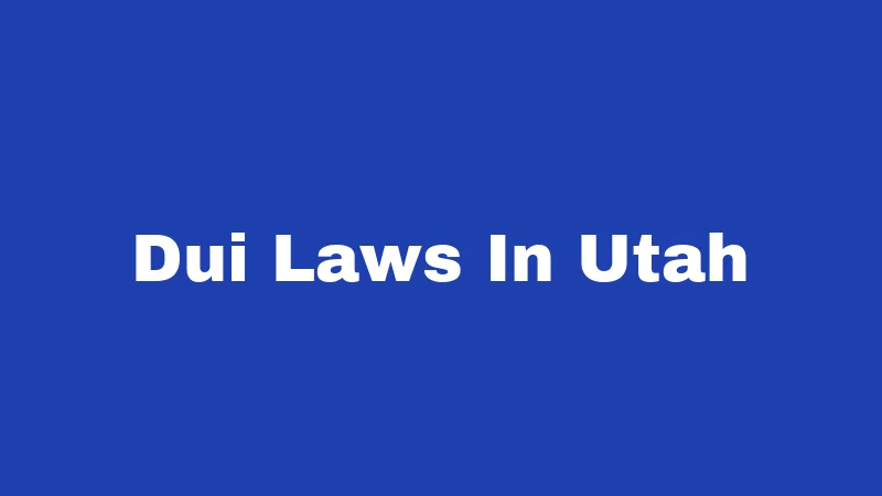 DUI Laws in Utah (2026): Stricter Than You Think 250 Dui Laws In Utah