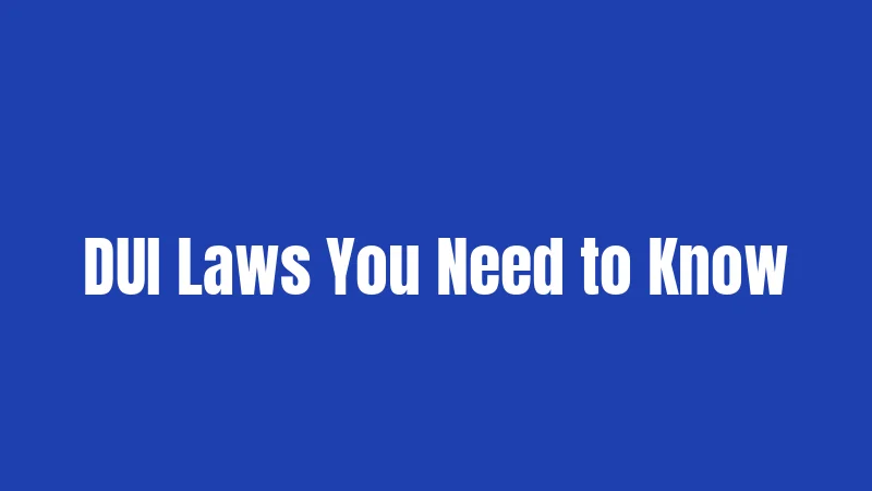 DUI Laws You Need to Know