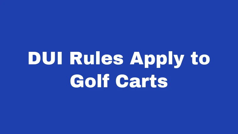 DUI Rules Apply to Golf Carts