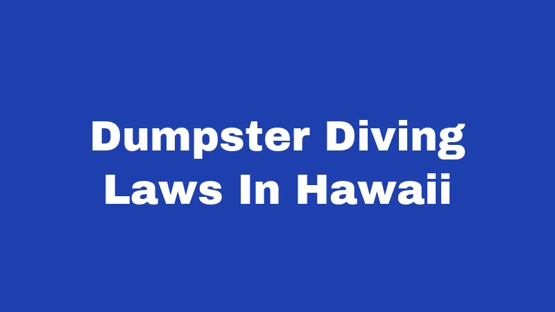 Dumpster Diving Laws In Hawaii