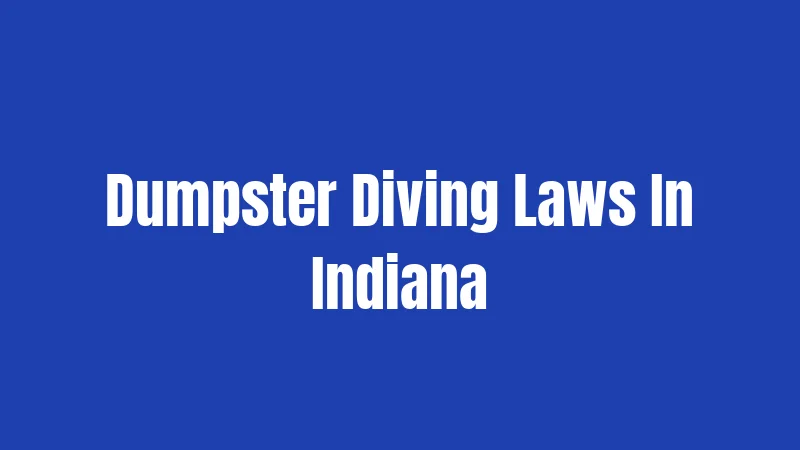 Dumpster Diving Laws In Indiana