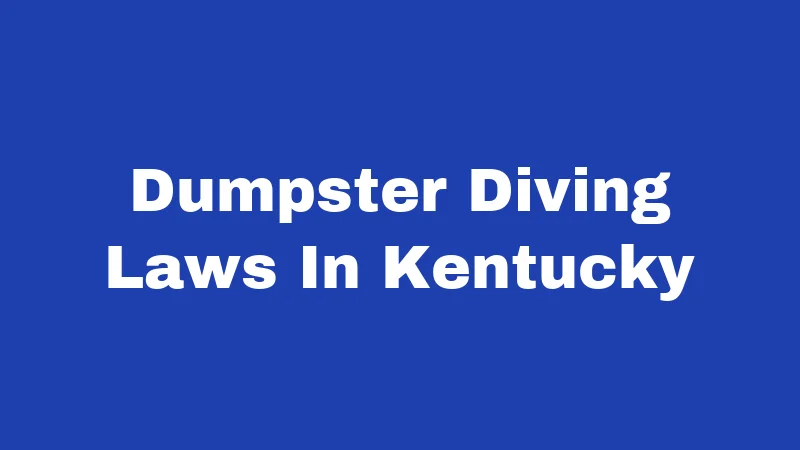 Dumpster Diving Laws In Kentucky