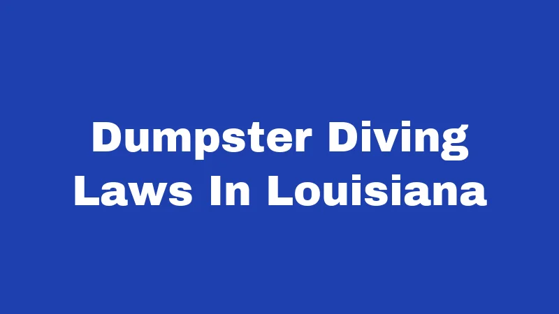 Dumpster Diving Laws In Louisiana