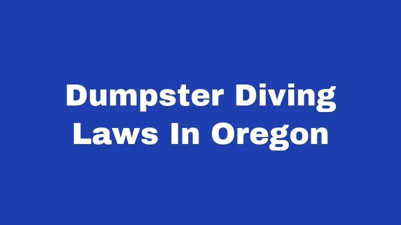Dumpster Diving Laws In Oregon