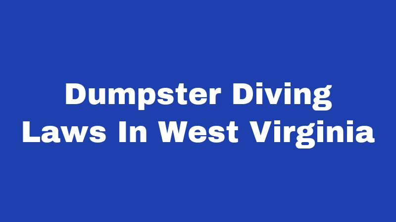 Dumpster Diving Laws In West Virginia