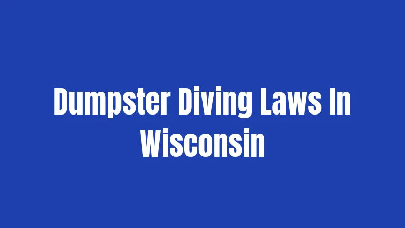 Dumpster Diving Laws In Wisconsin
