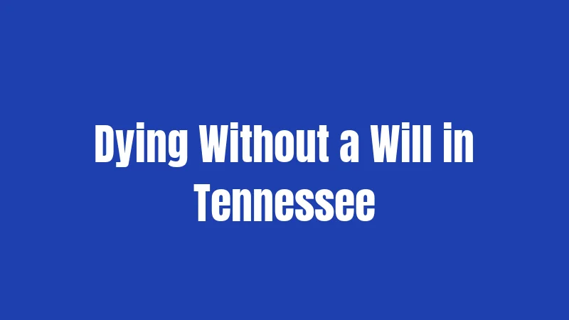 Dying Without a Will in Tennessee