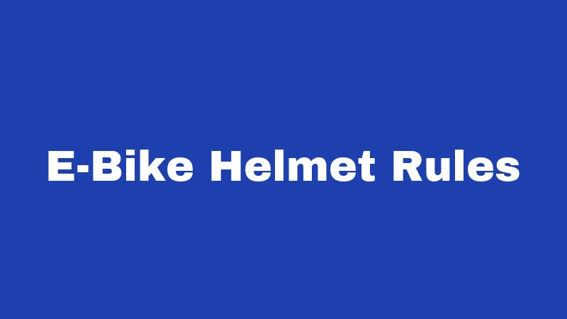 Helmet Laws in Louisiana (2026): Riders, Kids, and the Rules That Stick 3 E-Bike Helmet Rules