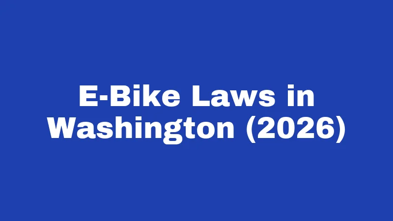 E-Bike Laws in Washington (2026)