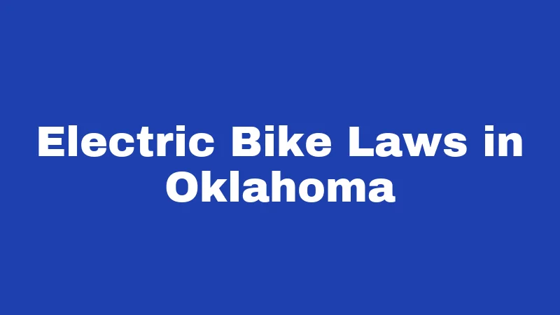 Bicycle Laws in Oklahoma (2026): Rules Every Rider Must Know 3 Electric Bike Laws in Oklahoma