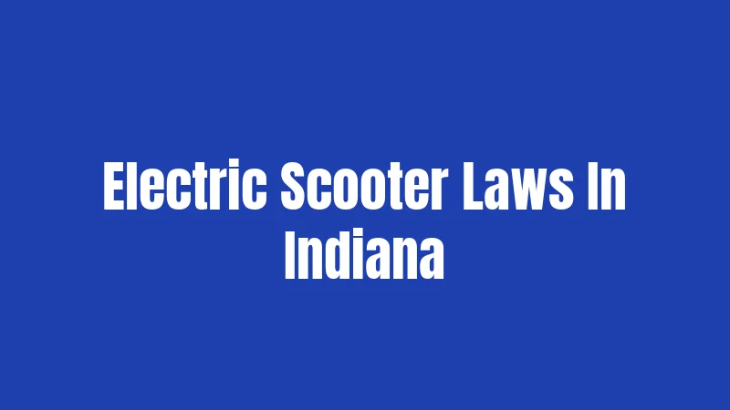 Electric Scooter Laws In Indiana