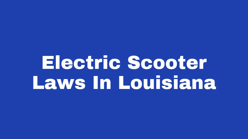 Electric Scooter Laws In Louisiana