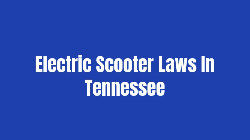 Electric Scooter Laws In Tennessee