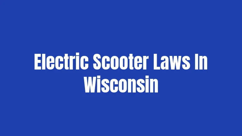 Electric Scooter Laws In Wisconsin