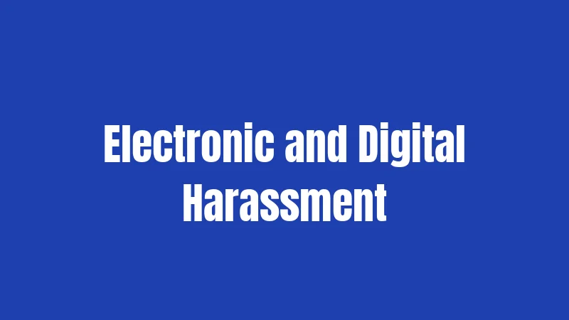 Electronic and Digital Harassment