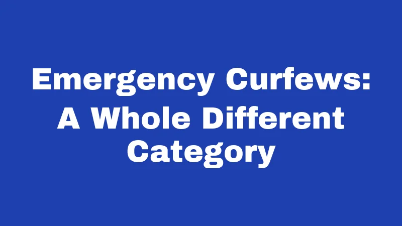 Emergency Curfews: A Whole Different Category